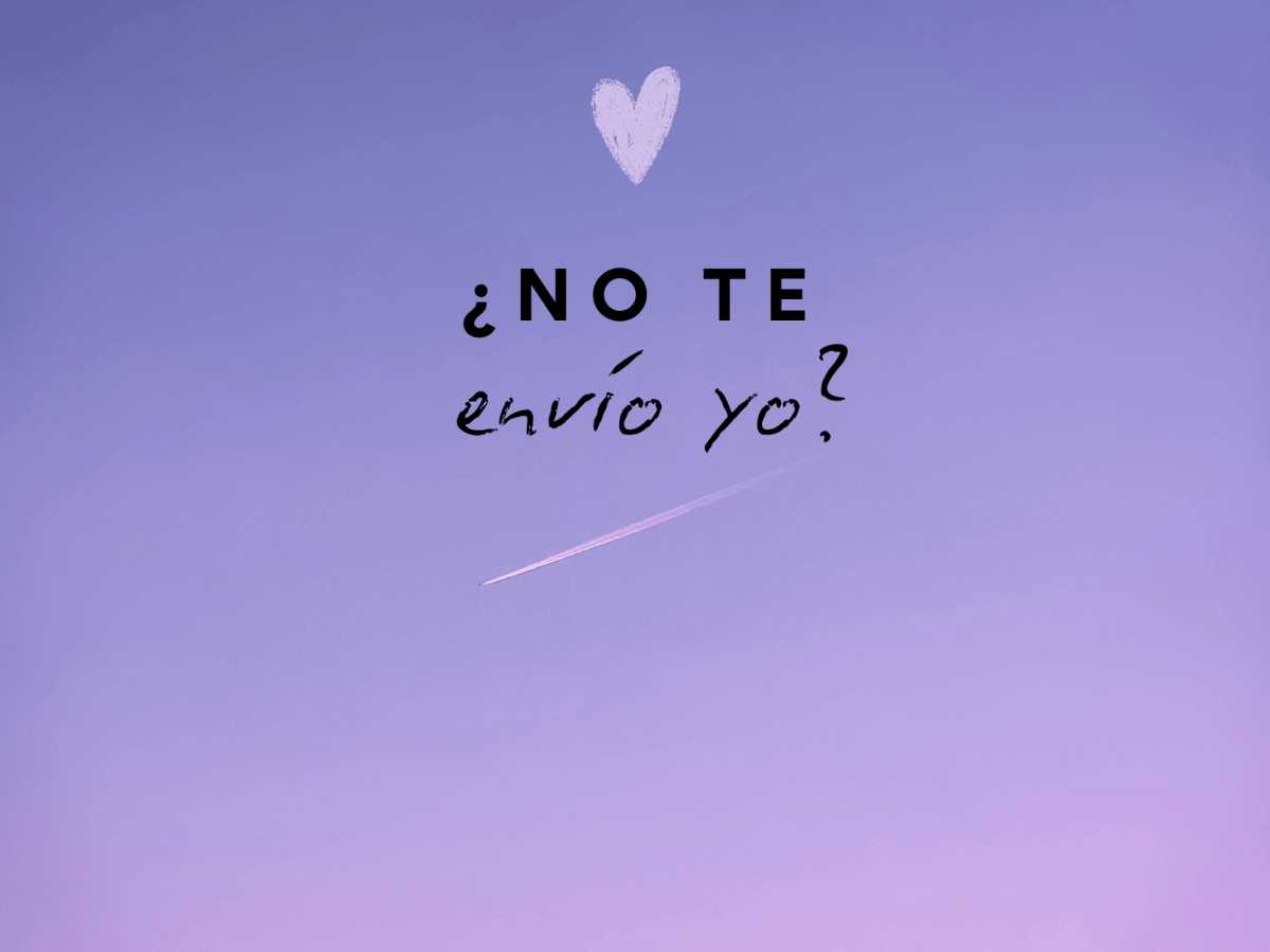 ¿No te envío&nbsp;yo?