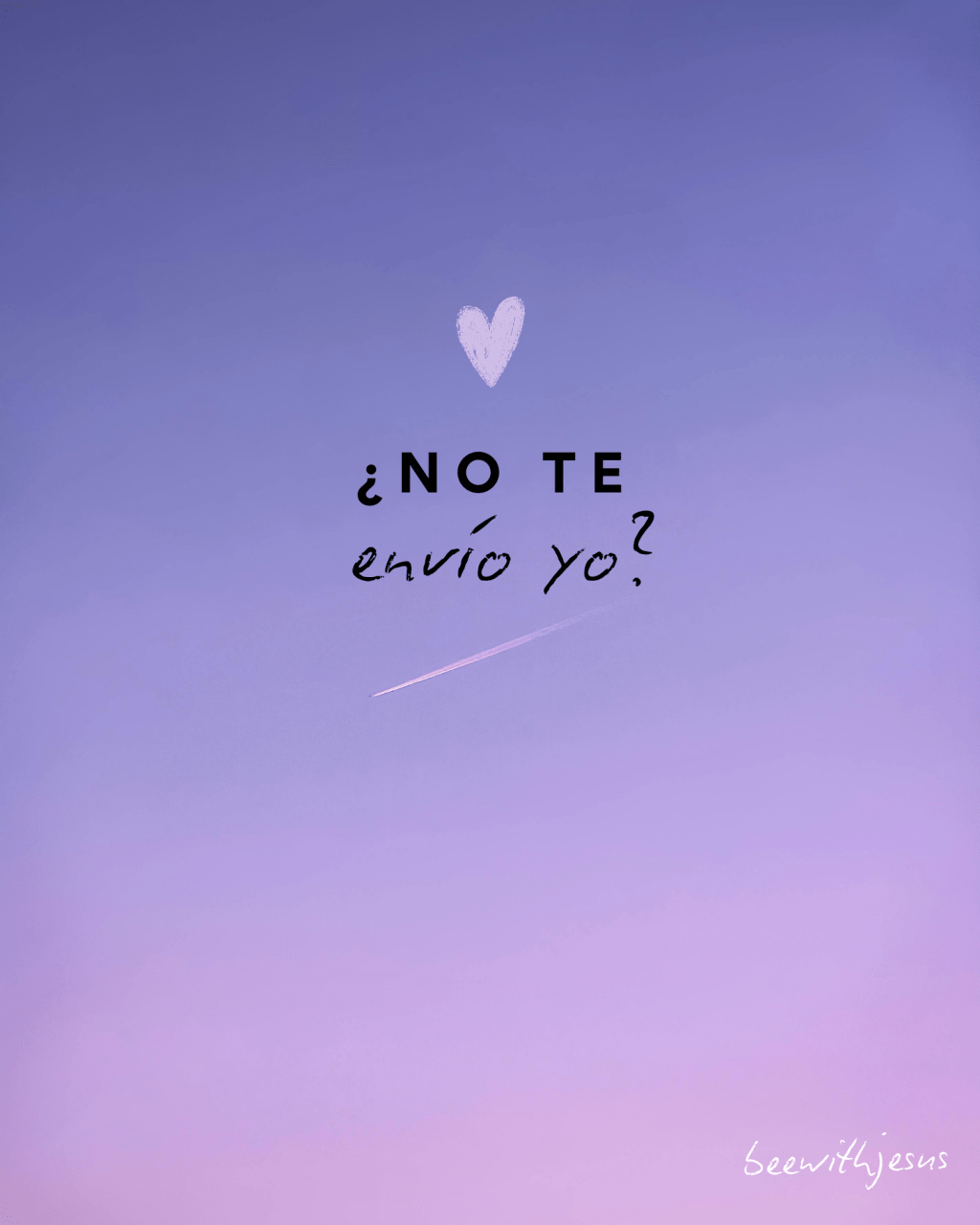 ¿No te envío yo?